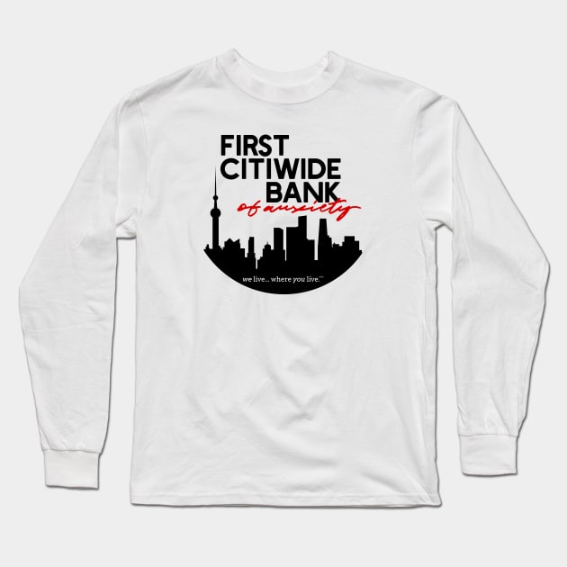 Welcome to the First Citiwide Bank of Anxiety — We live where you live. (Dark) Long Sleeve T-Shirt by TruStory FM